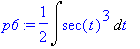 p6 := 1/2*Int(sec(t)^3,t)