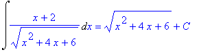 Int((x+2)/(x^2+4*x+6)^(1/2),x) = sqrt(x^2+4*x+6)+C
