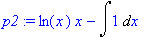 p2 := ln(x)*x-Int(1,x)