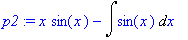 p2 := x*sin(x)-Int(sin(x),x)