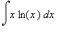 Int(x*ln(x),x)