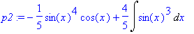 p2 := -1/5*sin(x)^4*cos(x)+4/5*Int(sin(x)^3,x)
