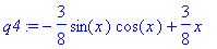 q4 := -3/8*sin(x)*cos(x)+3/8*x