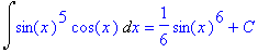 Int(sin(x)^5*cos(x),x) = 1/6*sin(x)^6+C