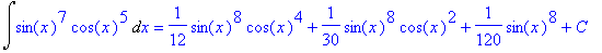 Int(sin(x)^7*cos(x)^5,x) = 1/12*sin(x)^8*cos(x)^4+1...