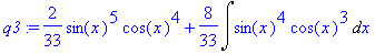 q3 := 2/33*sin(x)^5*cos(x)^4+8/33*Int(sin(x)^4*cos(...