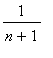 1/(n+1)