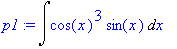 p1 := Int(cos(x)^3*sin(x),x)
