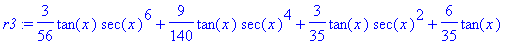 r3 := 3/56*tan(x)*sec(x)^6+9/140*tan(x)*sec(x)^4+3/...
