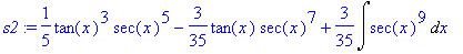 s2 := 1/5*tan(x)^3*sec(x)^5-3/35*tan(x)*sec(x)^7+3/...