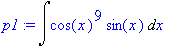 p1 := Int(cos(x)^9*sin(x),x)