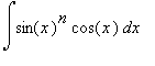 Int(sin(x)^n*cos(x),x)