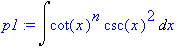 p1 := Int(cot(x)^n*csc(x)^2,x)