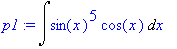 p1 := Int(sin(x)^5*cos(x),x)