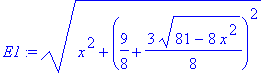 E1 := (x^2+(9/8+3/8*(81-8*x^2)^(1/2))^2)^(1/2)