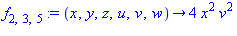 f[2, 3, 5] := proc (x, y, z, u, v, w) options operator, arrow; 4*x^2*v^2 end proc