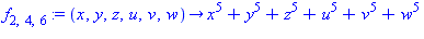 f[2, 4, 6] := proc (x, y, z, u, v, w) options operator, arrow; x^5+y^5+z^5+u^5+v^5+w^5 end proc