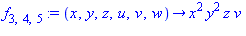 f[3, 4, 5] := proc (x, y, z, u, v, w) options operator, arrow; x^2*y^2*z*v end proc