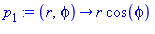 p[1] := proc (r, phi) options operator, arrow; r*cos(phi) end proc