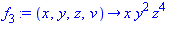 f[3] := proc (x, y, z, v) options operator, arrow; x*y^2*z^4 end proc