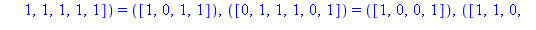 TABLE([([1, 1, 0, 0, 1, 0]) = ([0, 1, 1, 0]), ([0, 1, 0, 1, 1, 0]) = ([1, 1, 1, 0]), ([0, 0, 1, 1, 1, 0]) = ([0, 0, 0, 1]), ([1, 0, 1, 1, 0, 1]) = ([1, 0, 0, 0]), ([1, 0, 0, 0, 1, 0]) = ([1, 0, 1, 1])...