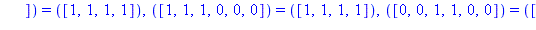 TABLE([([1, 1, 0, 0, 1, 0]) = ([0, 1, 1, 0]), ([0, 1, 0, 1, 1, 0]) = ([1, 1, 1, 0]), ([0, 0, 1, 1, 1, 0]) = ([0, 0, 0, 1]), ([1, 0, 1, 1, 0, 1]) = ([1, 0, 0, 0]), ([1, 0, 0, 0, 1, 0]) = ([1, 0, 1, 1])...