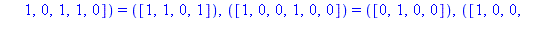 TABLE([([1, 1, 0, 0, 1, 0]) = ([0, 1, 1, 0]), ([0, 1, 0, 1, 1, 0]) = ([1, 1, 1, 0]), ([0, 0, 1, 1, 1, 0]) = ([0, 0, 0, 1]), ([1, 0, 1, 1, 0, 1]) = ([1, 0, 0, 0]), ([1, 0, 0, 0, 1, 0]) = ([1, 0, 1, 1])...