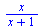 `/`(`*`(x), `*`(`+`(x, 1)))