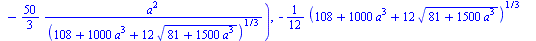`+`(`*`(`/`(1, 6), `*`(`^`(`+`(108, `*`(1000, `*`(`^`(a, 3))), `*`(12, `*`(`^`(`+`(81, `*`(1500, `*`(`^`(a, 3)))), `/`(1, 2))))), `/`(1, 3)))), `/`(`*`(`/`(50, 3), `*`(`^`(a, 2))), `*`(`^`(`+`(108, `*...