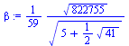 `+`(`/`(`*`(`/`(1, 59), `*`(`^`(822755, `/`(1, 2)))), `*`(`^`(`+`(5, `*`(`/`(1, 2), `*`(`^`(41, `/`(1, 2))))), `/`(1, 2)))))