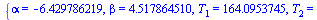 {alpha = -6.429786219, beta = 4.517864510, T[1] = 164.0953745, T[2] = -839.8095134, delta[1] = .8204768726, delta[2] = -8.398095134}