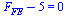 `+`(F[FE], `-`(5)) = 0