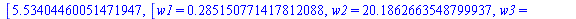 [5.53404460051471947, [w1 = .285150771417812088, w2 = 20.1862663548799937, w3 = -15.4984159921287042, w4 = .99999999999877954, w5 = .99999999998761336, theta0 = -.315435905768009116, theta1 = 3.607529...