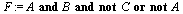 `assign`(F, `or`(`and`(`and`(A, B), not C), not A))