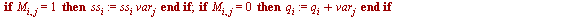 for i to Nu do for j to Mu do if M[i, j] = 1 then `assign`(ss[i], `*`(ss[i], `*`(var[j]))) end if; if M[i, j] = 0 then `assign`(q[i], `+`(q[i], var[j])) end if end do end do; unassign('i')
