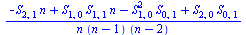 `/`(`*`(`+`(`-`(`*`(S[2, 1], `*`(n))), `*`(S[1, 0], `*`(S[1, 1], `*`(n))), `-`(`*`(`^`(S[1, 0], 2), `*`(S[0, 1]))), `*`(S[2, 0], `*`(S[0, 1])))), `*`(n, `*`(`+`(n, `-`(1)), `*`(`+`(n, `-`(2))))))