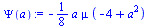 Typesetting:-mprintslash([`assign`(Psi(a), `+`(`-`(`*`(`/`(1, 8), `*`(a, `*`(mu, `*`(`+`(`-`(4), `*`(`^`(a, 2))))))))))], [`+`(`-`(`*`(`/`(1, 8), `*`(a, `*`(mu, `*`(`+`(`-`(4), `*`(`^`(a, 2)))))))))])