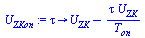 proc (tau) options operator, arrow; `+`(U[ZK], `-`(`/`(`*`(tau, `*`(U[ZK])), `*`(T[on])))) end proc