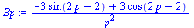 `/`(`*`(`+`(`-`(`*`(3, `*`(sin(`+`(`*`(2, `*`(p)), `-`(2)))))), `*`(3, `*`(cos(`+`(`*`(2, `*`(p)), `-`(2))))))), `*`(`^`(p, 2)))