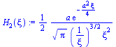 `assign`(H[2](xi), `+`(`*`(`/`(1, 2), `*`(`/`(`*`(a, `*`(exp(`+`(`-`(`/`(`*`(`^`(a, 2), `*`(xi)), `*`(4))))))), `*`(`^`(Pi, `/`(1, 2)), `*`(`^`(`/`(1, `*`(xi)), `/`(3, 2)), `*`(`^`(xi, 2)))))))))