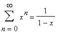 sum(x^n,n = 0 .. infinity) = 1/(1-x)