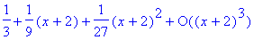 series(1/3+1/9*(x+2)+1/27*(x+2)^2+O((x+2)^3),x=-2,3...