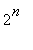 2^n