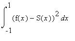 int((f(x)-S(x))^2,x = -1 .. 1)