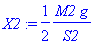 X2 := 1/2*M2*g/S2