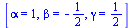 [alpha = 1, beta = -`/`(1, 2), gamma = `/`(1, 2)]