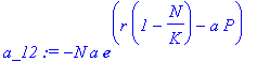 a_12 := -N*a*exp(r*(1-N/K)-a*P)