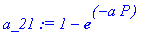 a_21 := 1-exp(-a*P)