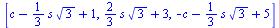 [`+`(c, `-`(`*`(`/`(1, 3), `*`(s, `*`(`^`(3, `/`(1, 2)))))), 1), `+`(`*`(`/`(2, 3), `*`(s, `*`(`^`(3, `/`(1, 2))))), 3), `+`(`-`(c), `-`(`*`(`/`(1, 3), `*`(s, `*`(`^`(3, `/`(1, 2)))))), 5)]