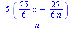 `+`(`/`(`*`(5, `*`(`+`(`*`(`/`(25, 6), `*`(n)), `-`(`/`(`*`(`/`(25, 6)), `*`(n)))))), `*`(n)))